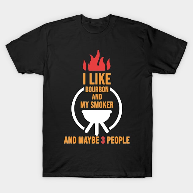 I Like Bourbon And My Smoker And Maybe 3 People Wine T-Shirt by NAMTO